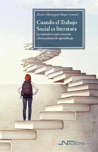 Cuando el Trabajo Social es literatura. La narrativa como creación y herramienta de aprendizaje